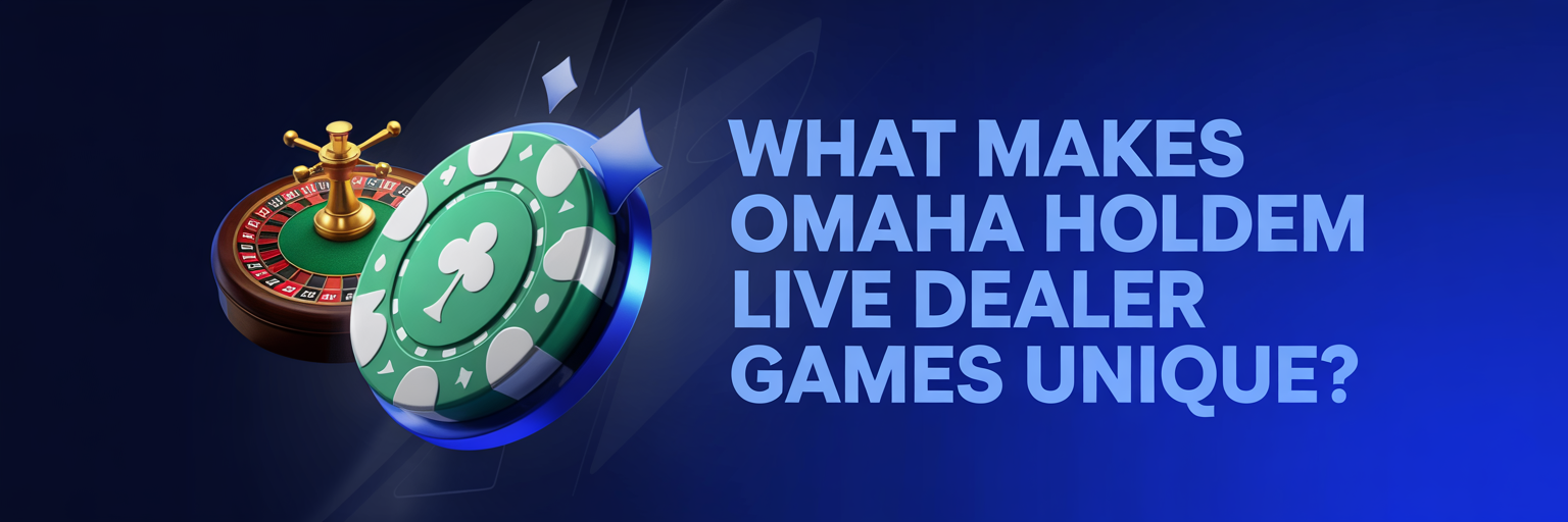 What Makes Omaha Holdem Live Dealer Games Unique?